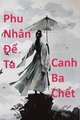 Phu Nhân Để Ta Canh Ba Chết (Dịch)